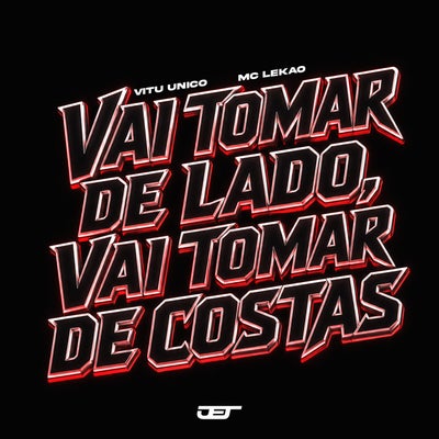 VAI TOMAR DE LADO, VAI TOMAR DE COSTAS