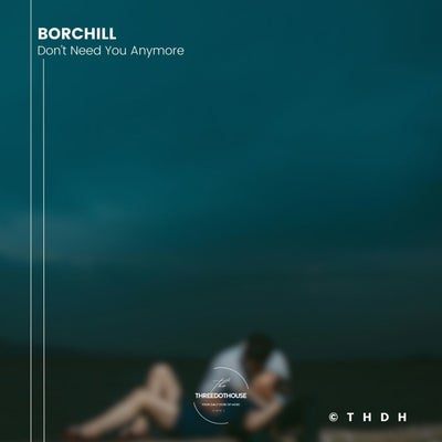 Don't Need You Anymore