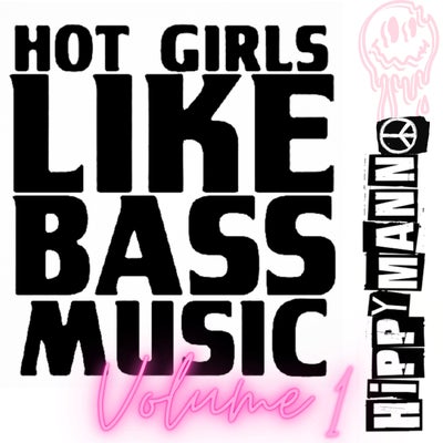 Hot Girls Like Bass Music (Vol.1)