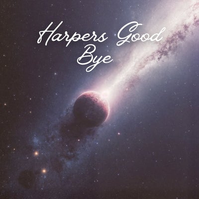 Harpers Good Bye