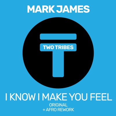 I Know I Make You Feel