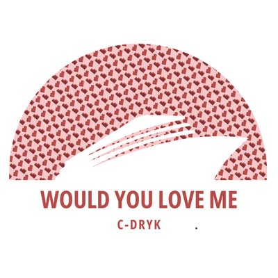 Would You Love Me