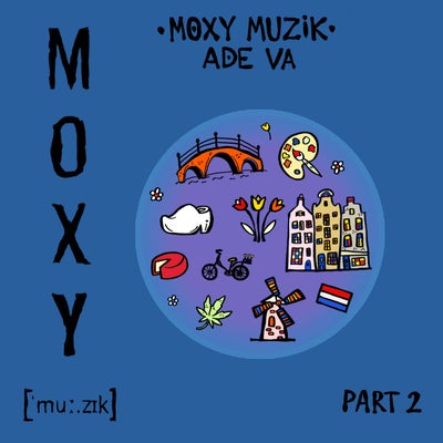 Moxy Muzik ADE VA, Part. 2