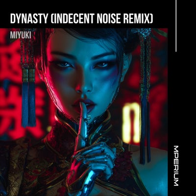 Dynasty (Indecent Noise Remix)