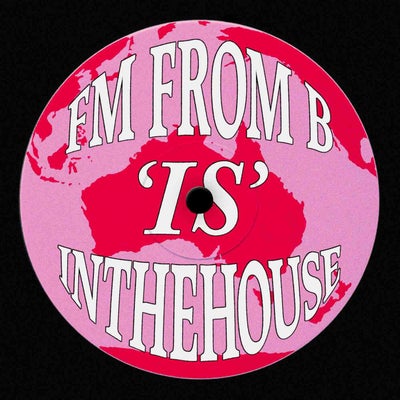 FM FROM B IS IN THE HOUSE