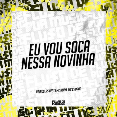 Eu Vou Soca Nessa Novinha