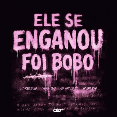 ELE SE ENGANOU FOI BOBO