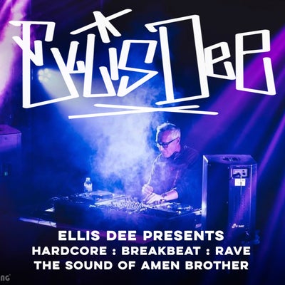 Ellis Dee Presents: Hardcore, Breakbeat, Rave: The Sound of Amen Brother