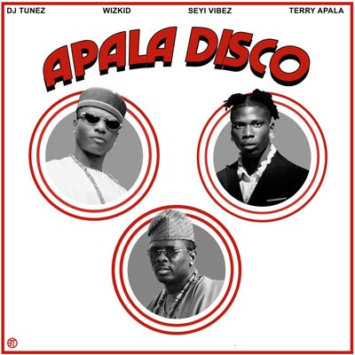 APALA DISCO feat. Wizkid feat. Seyi Vibez feat. Terry Apala