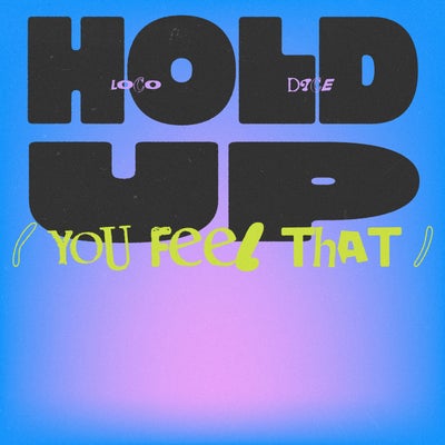 Hold Up (You Feel That)