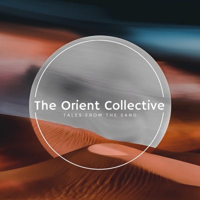 The Orient Collective: Tales From the Sand