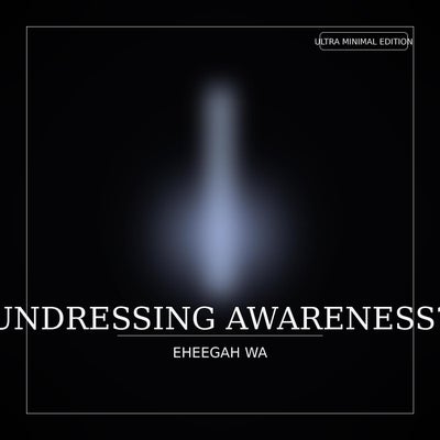 Undressing Awareness