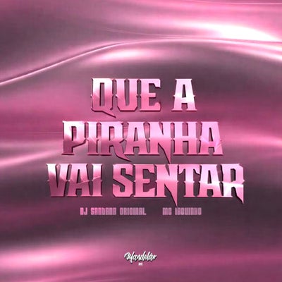 QUE A PIRANHA VAI SENTAR