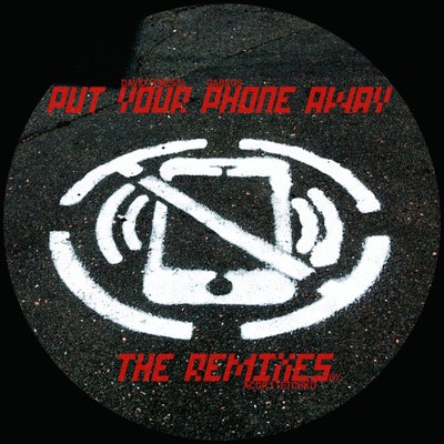 Put Your Phones Away Remixes