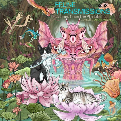 Feline Transmissions - Echoes From The 9th Life by Djane Meow