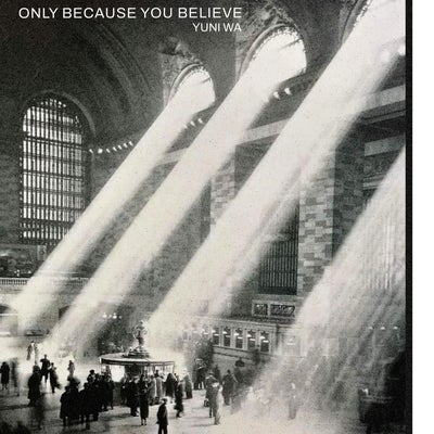 Only Because You Believe
