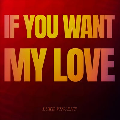 If You Want My Love