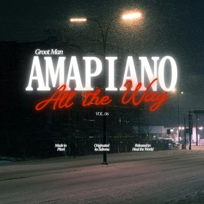 Amapiano All the Way, Vol. 6