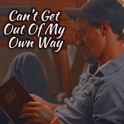 Can't Get Out Of My Own Way