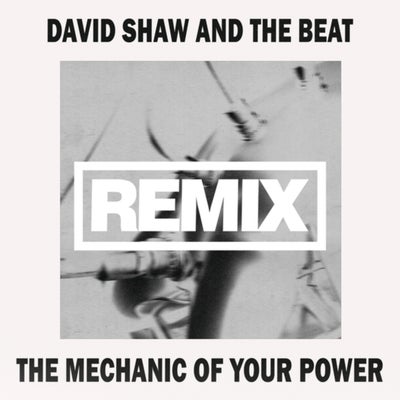 The Mechanic Of Your Power (Remix)