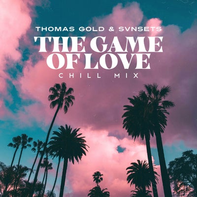 The Game of Love (Chill Mix)