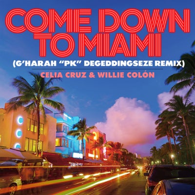 Come Down To Miami (G'harah "PK" Degeddingseze Remix)