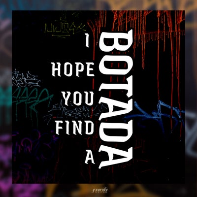 I HOPE YOU FIND A BOTADA (feat. Mc Magrinho)
