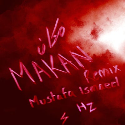 Makan (Mustafa Ismaeel Remix)