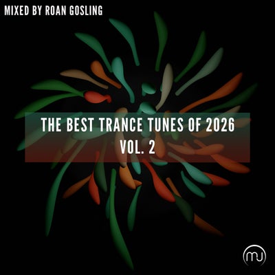 The Best Trance Tunes Of 2026 Vol. 2