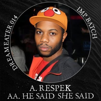 Respek / He Said She Said