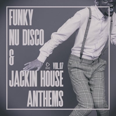 Funky Nu Disco & Jackin House Anthems, Vol.07