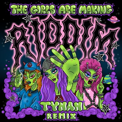 THE GIRLS ARE MAKING RIDDIM (feat. Tweenkboosiechase) (TYNAN Remix)