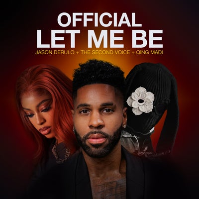 LET ME BE (Official - Jason Derulo, The Second Voice, Qing Madi)