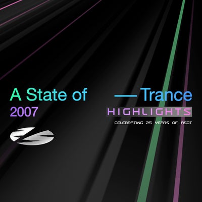 A State of Trance 25 Years - 2007 Highlights (Extended Versions)
