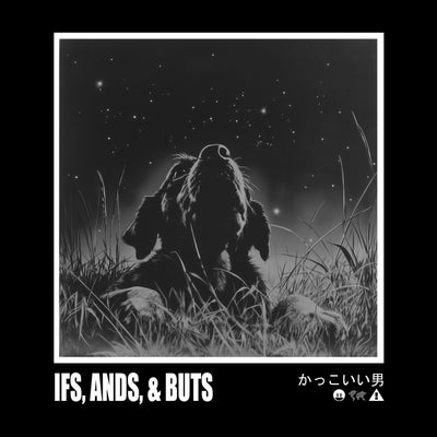 Ifs, Ands, & Buts