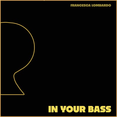 IN YOUR BASS