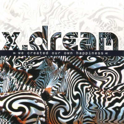 X-Dream "We Created Our Own Happiness"