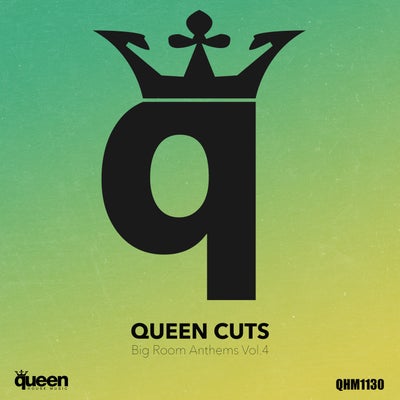 Queen Cuts: Big Room Anthems, Vol. 4 - Big Room Anthems
