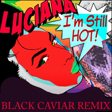 Luciana - I'm Still Hot (Black Caviar Extended Mix) [Audacious Records].mp3