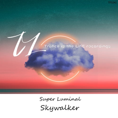 Super Luminal - Skywalker (Extended Mix) [2023]