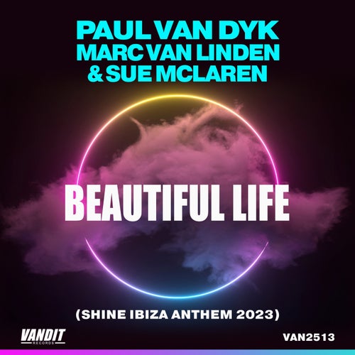 Paul Van Dyk & Marc Van Linden Feat. Sue McLaren - Beautiful Life (Shine Ibiza Anthem 2023) (Extended Mix) [2023]