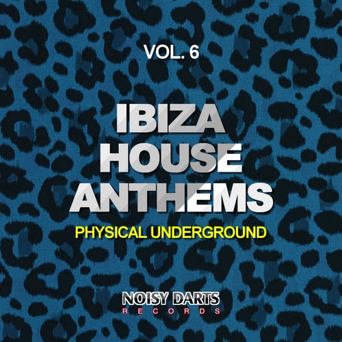 Ibiza House Anthems, Vol. 6 (Physical Underground)