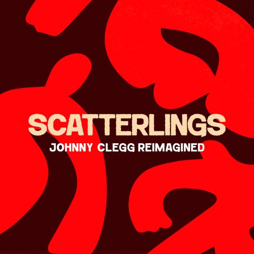 Scatterlings (Johnny Clegg Reimagined)