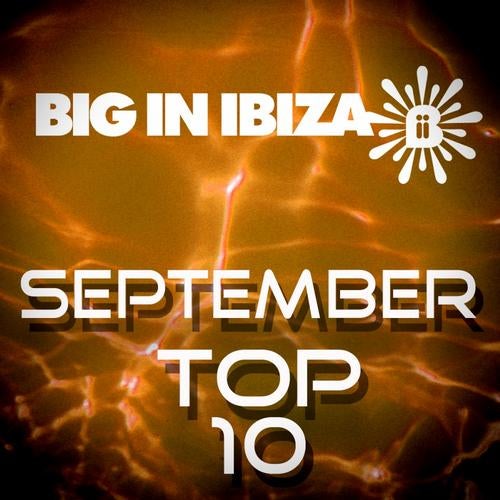 Big In Ibiza September Top 10