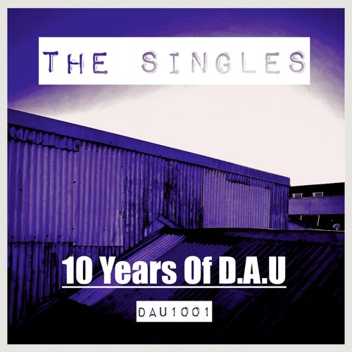 The Singles 10 Years Of DAU