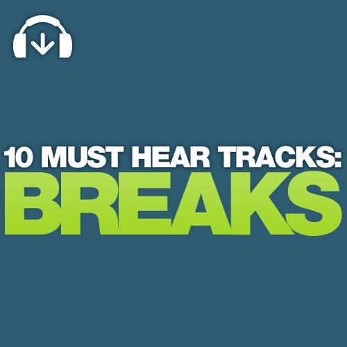 10 Must Hear Breaks Tracks - Week 19