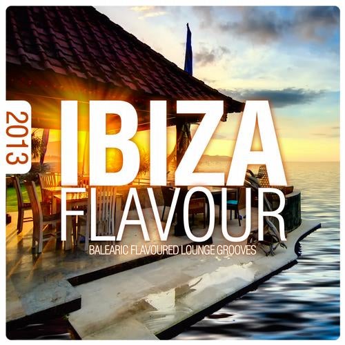 Ibiza Flavour 2013 - Balearic Flavoured Lounge Grooves