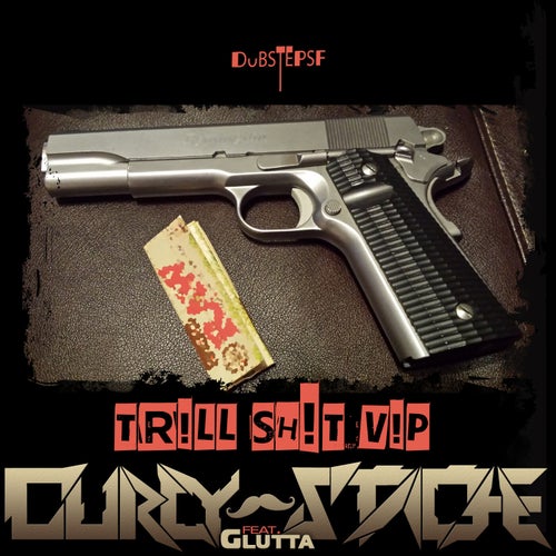 Trill Shit (Curly-Stache Vip Remix)
