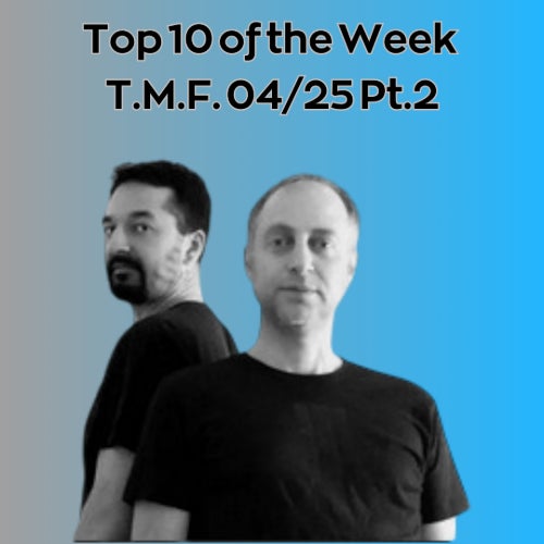 Top 10 of the Week T.M.F. 04/25 Pt. 2