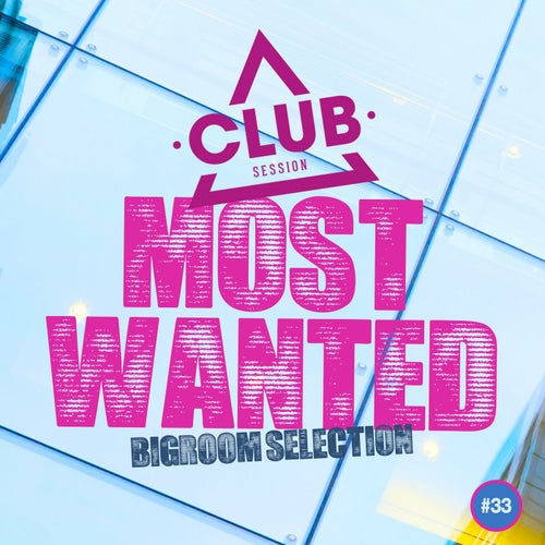 Most Wanted - Bigroom Selection Vol. 33